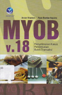 MYOB V.18: Penyelesaian Kasus Pendekatan Bukti Transaksi Ed.1