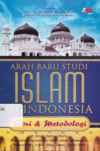 Arah Baru Studi Islam di Indonesia : Teori & Metodologi