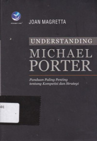 Understanding Michael Porter: Panduan Paling Penting Tentang Kompetisi dan Strategi