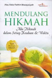 Mendulang Hikmsh : Ada Hikmah dalam Setiap Keadaan & Waktu