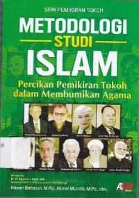 Metodologi studi Islam: Percikan Pemikiran Tokoh dalam Membumikan Agama