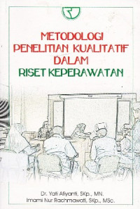 Metodologi Penelitian Kualitatif dalam Riset Keperawatan Ed.1