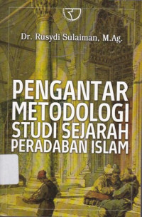 Pengantar Metodologi studi Sejarah Peradaban Islam Ed.1