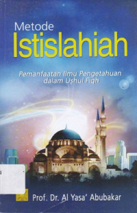 Metode Istislahiah: Pemanfaatan Ilmu Pengetahuan dalam Ushul Fiqh