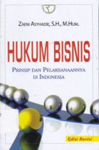 Hukum Bisnis: Prinsip dan Pelaksanaannya di Indonesia Ed.1