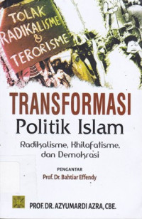 Transformasi Politik Islam: Radikalisme, Khilafatisme, dan Dermokrasi