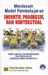 Mendesain Model Pembelajaran Inovatif, Progresif, Dan Kontekstual