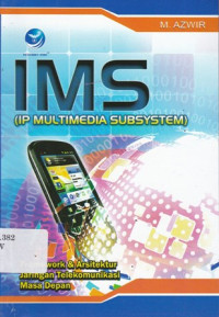 IMS (IP Multimedia Subsystem) Framework & Arsitektur Jaringan Telekomunikasi Masa Depan