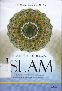 Ilmu Pendidikan Islam: Pengembangan Pendidikan Integratif di Sekolah, Keluarga, dan Masyarakat