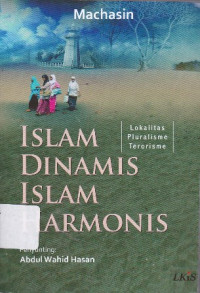 Islam Dinamis Islam Harmonis: Lokalitas,Pluralisme,Terorisme