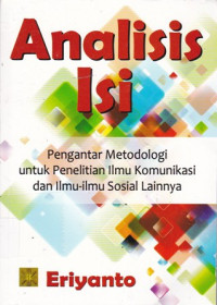 Analisis Isi: Pengantar Metodologi untuk Penelitian Ilmu Komunikasi dan Ilmu-Ilmu Sosial Lainnya