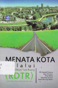 Menata Kota Melalui Rencana Detail Tata Ruang (RDTR): Semua Bisa Paham Semua Bisa Ikut Serta Ed.1