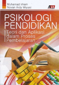 Psikologi Pendidikan : Teori dan Aplikasi dalam Proses Pembelajaran