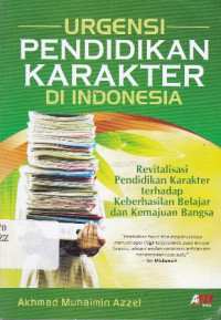 Urgensi Pendidikan Karakter di Indonesia: Revitalisasi Pendidikan Karakter Terhadap Keberhasilan Belajar dan Kemajuan Bangsa