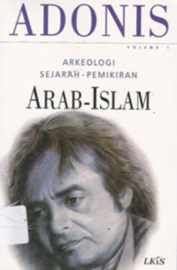 Arkeologi Sejarah Pemikiran Arab-Islam Volume.1