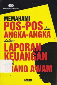 Memahami Pos-Pos dan Angka- angka dalam Laporan Keuangan untuk Orang Awam