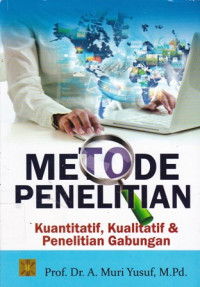 Metode Penelitian: Kuantitatif, Kualitatif, dan Penelitian Gabungan