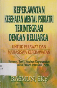 Keperawatan Kesehatan Mental Psikiatri Terintegrasi dengan Keluarga (Untuk Perawat dan Mahasiswa Keperawatan) Ed.1