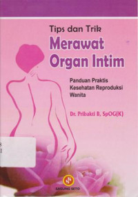 Tips dan Trik Merawat Organ Intim: Panduan Praktis Kesehatan Reproduksi Wanita