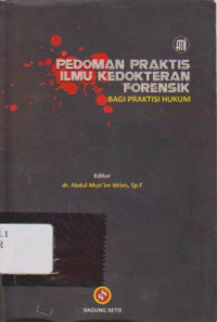 Pedoman Praktis Ilmu Kedokteran Forensik : Bagi Pratiksi Hukum