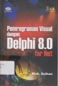 Pemrograman Visual Dengan Delphi 8.0 For Net Ed.1