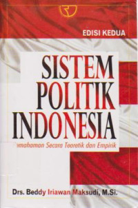 Sistem Politik Indonesia: Pemahaman Secara Teoretik dan Empirik Ed.2