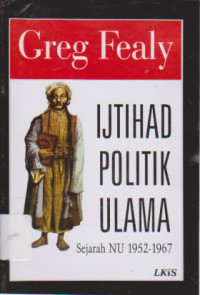 Ijtihad Politik Ulama: Sejarah NU 1952-1967