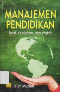 Manajemen Pendidikan: Teori, Kebijakan, dan Praktik Ed.1