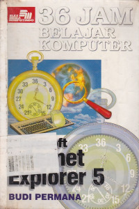 36 Jam Belajar Komputer: Microsoft Internet Explorer 5