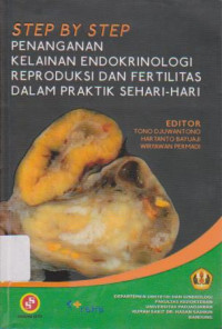 Step By Step Penanganan Kelainan Endokrinologi Reproduksi dan Fertilitas dalam Praktik Sehari-hari