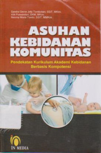 Asuhan Kebidanan Komunitas: Pendekatan Kurikulum Akademi Kebidanan Berbasis Kompotensi