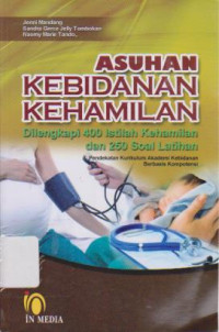 Asuhan Kebidanan Kehamilan: Dilengkapi 400 Istilah Kehamilan dan 250 Soal Latihan