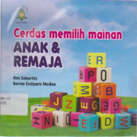 Cerdas Memilih Mainan Anak dan Remaja