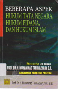 Beberapa Aspek Hukum Tata Negara, Hukum Pidana, dan Hukum Islam Ed.1