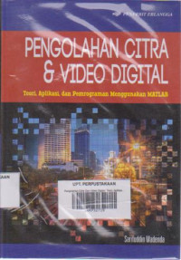 Pengolahan Citra dan Video Digital: Teori, Aplikasi, dan Pemrograman Menggunakan MATLAB