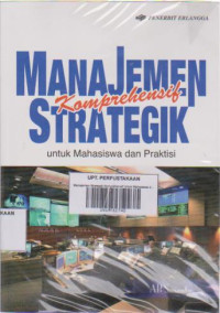 Manajemen Strategik Komprehensif untuk Mahasiswa dan Praktisi