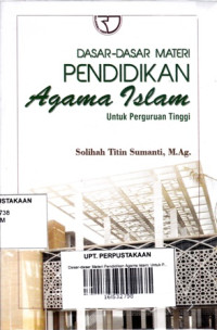 Dasar-dasar Materi Pendidikan Agama Islam: Untuk Perguruan Tinggi