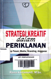 Strategi Kreatif Dalam Periklanan: Konsep Pesan, Media, Branding, Anggaran Ed.1