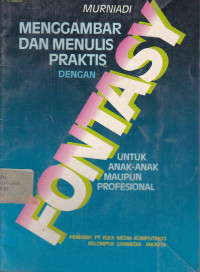 Menggambar dan Menulis Praktis dengan FONTASY : Untuk Anak-anak dan Profesional