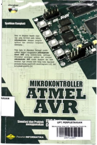 Mikrokontroller ATMEL AVR: Simulasi Dan Praktik Menggunakan ISIS Proteus dan CodeVisionAVR +CD