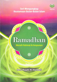 Ramadhan: Meraih Rahmat & Ampunan (Seri Mengungkap Keutamaan Bulan-bulan Islam)