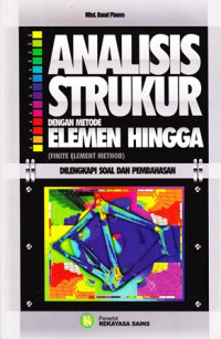 Analisis Struktur dengan Metode Elemen Hingga (Finite Element Method): Dilengkapi Soal dan Pembahasan