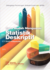 Cara Mudah Menguasai Statistik Deskriptif: Dilengkapi Perhitungan Statistik Excel dan SPSS