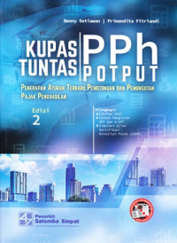 Kupas Tuntas PPh POTPUT: Penerapan Aturan Terbaru Pemotongan dan Pemungutan Pajak Penghasilan Edisi 2