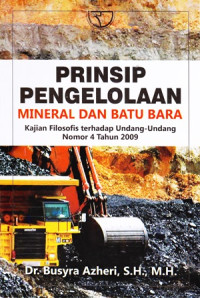 Prinsip Pengelolaan Mineral dan Batubara: Kajian Filosofis Terhadap Undang-undang Nomor 4 Tahun 2009