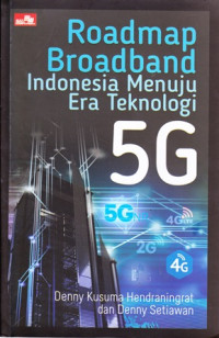 Roadmap Broadband Indonesia Menuju Era Teknologi 5G