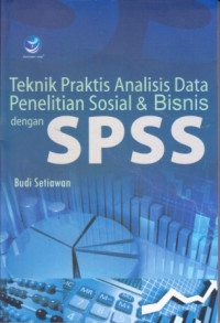 Teknik Praktis Analisis Data Penelitian Sosial & Bisnis dengan SPSS