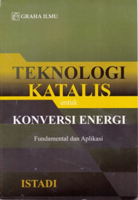 Teknologi Katalis untuk Konversi Energi: Fundamental dan Aplikasi