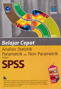 Belajar Cepat Analisis Statistik Parametrik dan Non Parametrik Dengan SPSS