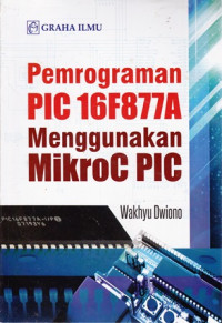 Pemrograman PIC 16F877A Menggunakan Mikro PIC